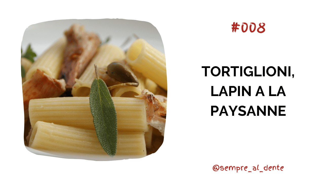 #008 – Tortiglioni, lapin à la paysanne