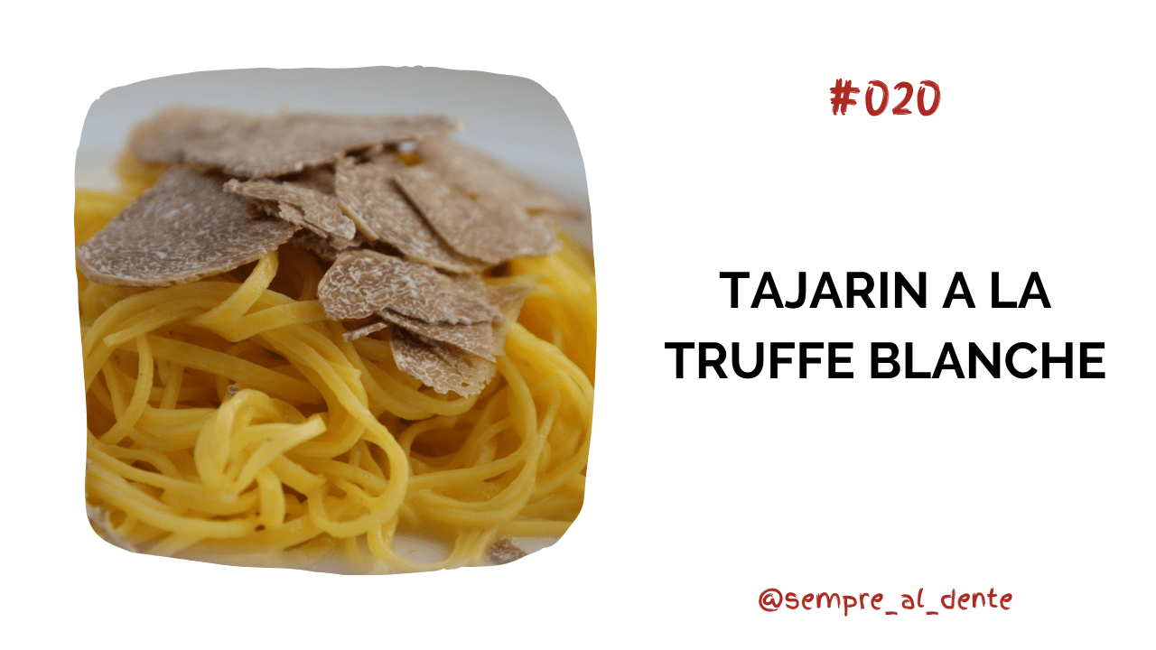 #020 – Tajarin à la truffe blanche