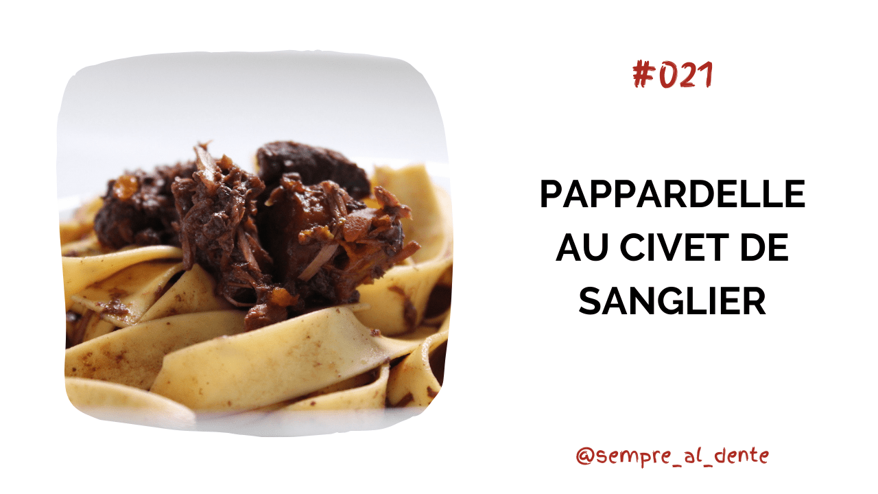 #021 – Pappardelle au civet de sanglier