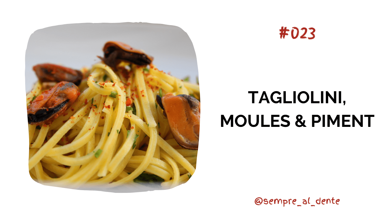 #023 – Tagliolini, moules & piment