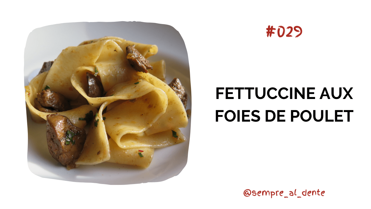 #029 – Fettuccine aux foies de poulet
