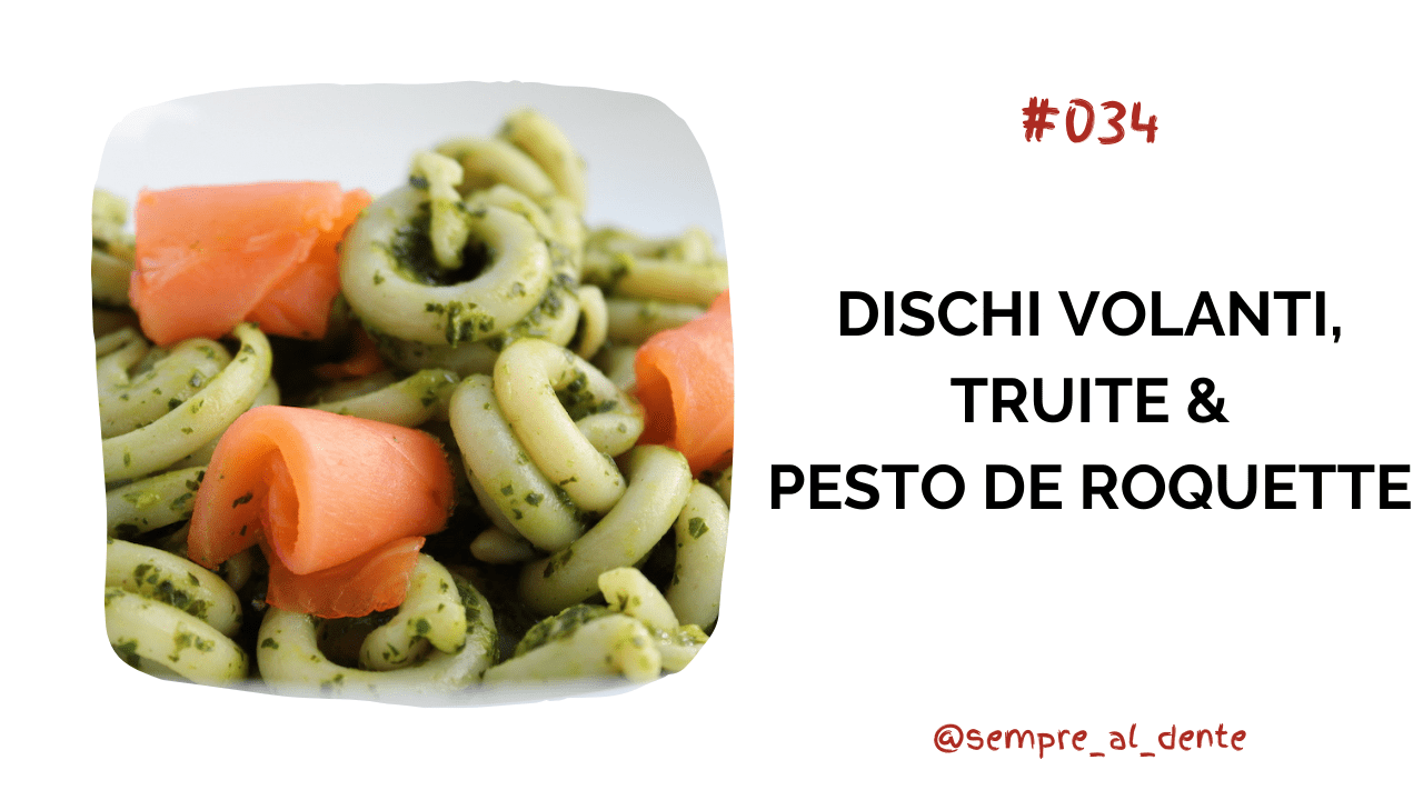 #034 – Dischi volanti, truite & pesto de roquette